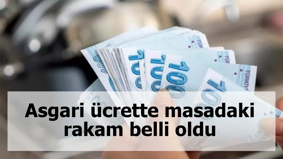 Asgari ücrette masadaki rakam belli oldu